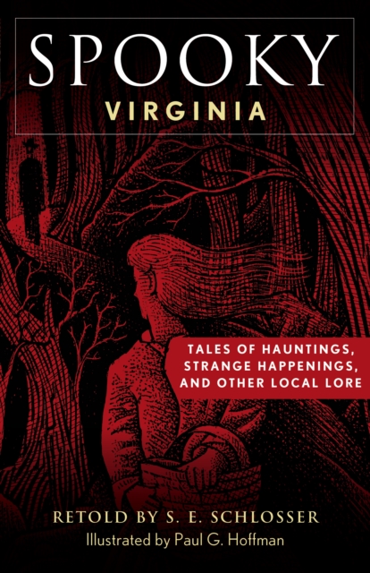 Spooky Virginia : Tales of Hauntings, Strange Happenings, and Other Local Lore, Paperback / softback Book
