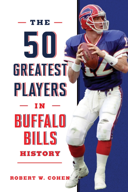 The 50 Greatest Players in Buffalo Bills History, Hardback Book