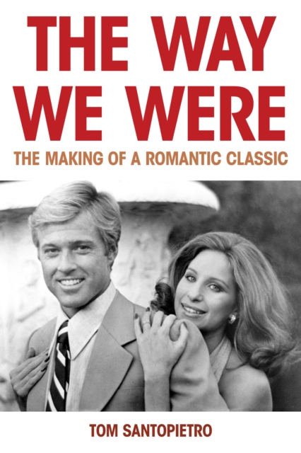 Way We Were : The Making of a Romantic Classic, EPUB eBook