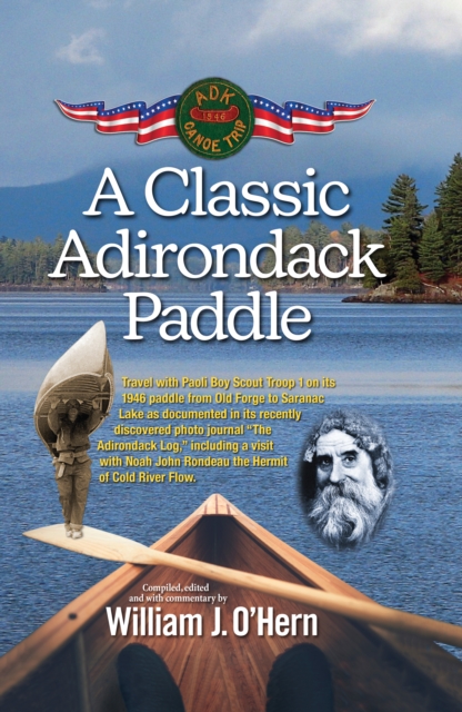 A Classic Adirondack Paddle : Including a Visit with Noah John Rondeau the Hermit of Cold River Flow, Paperback / softback Book