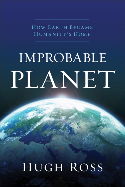 Improbable Planet : How Earth Became Humanity's Home, EPUB eBook