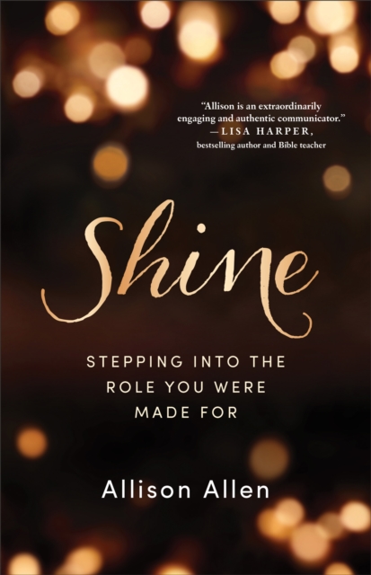 Shine : Stepping into the Role You Were Made For, EPUB eBook