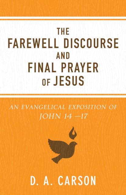 The Farewell Discourse and Final Prayer of Jesus : An Evangelical Exposition of John 14-17, EPUB eBook