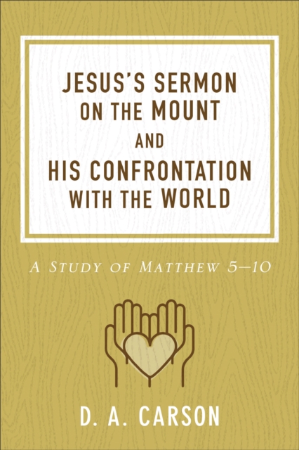 Jesus's Sermon on the Mount and His Confrontation with the World : A Study of Matthew 5-10, EPUB eBook