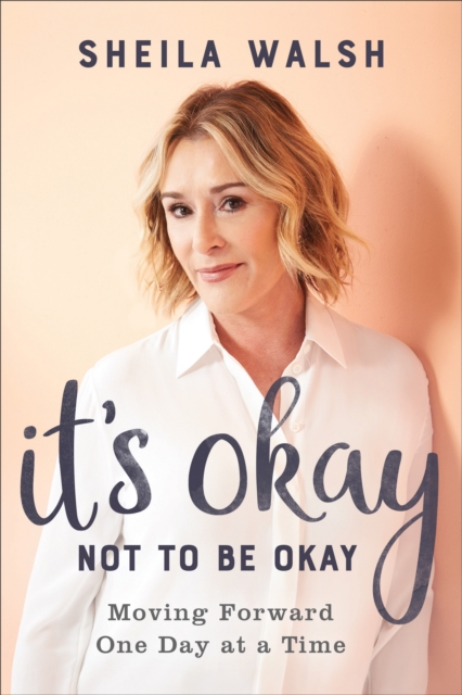 It's Okay Not to Be Okay : Moving Forward One Day at a Time, EPUB eBook