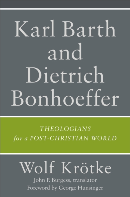Karl Barth and Dietrich Bonhoeffer : Theologians for a Post-Christian World, EPUB eBook