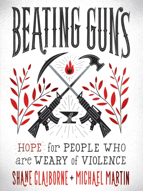 Beating Guns : Hope for People Who Are Weary of Violence, EPUB eBook