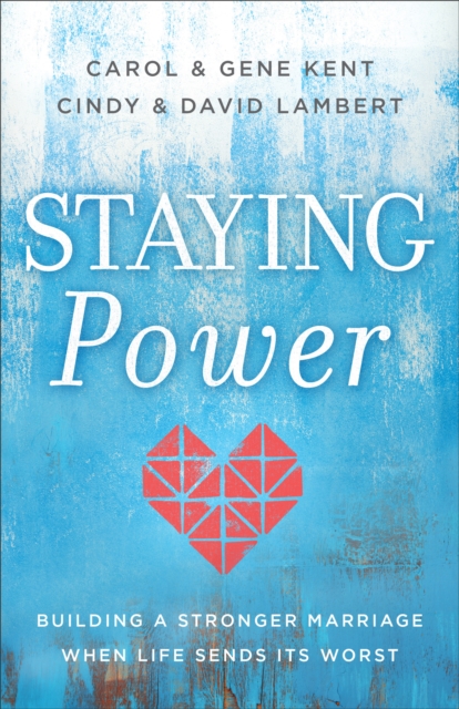Staying Power : Building a Stronger Marriage When Life Sends Its Worst, EPUB eBook