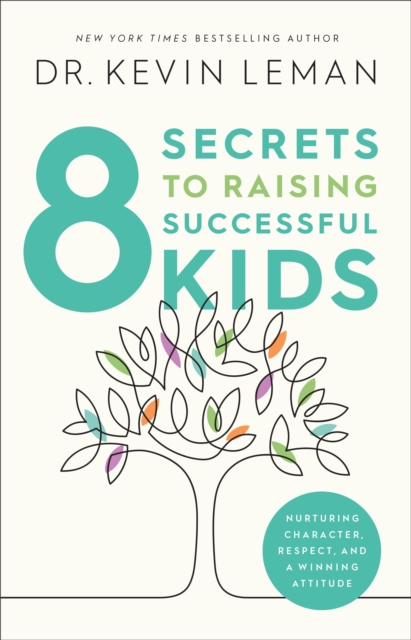 8 Secrets to Raising Successful Kids : Nurturing Character, Respect, and a Winning Attitude, EPUB eBook