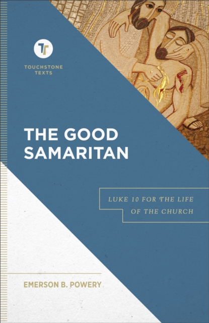 The Good Samaritan (Touchstone Texts) : Luke 10 for the Life of the Church, EPUB eBook