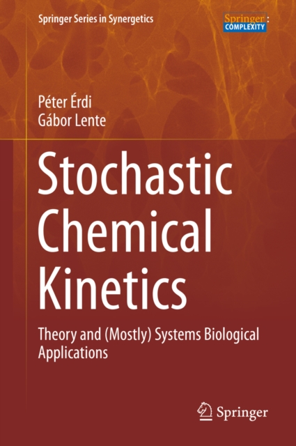 Stochastic Chemical Kinetics : Theory and (Mostly) Systems Biological Applications, PDF eBook