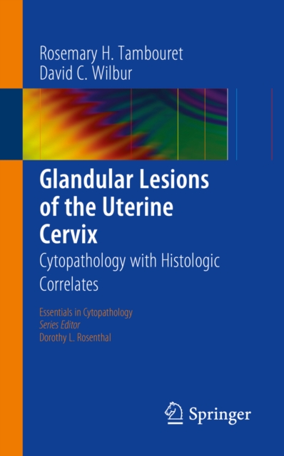Glandular Lesions of the Uterine Cervix : Cytopathology with Histologic Correlates, PDF eBook