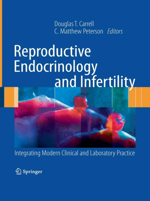 Reproductive Endocrinology and Infertility : Integrating Modern Clinical and Laboratory Practice, Paperback / softback Book