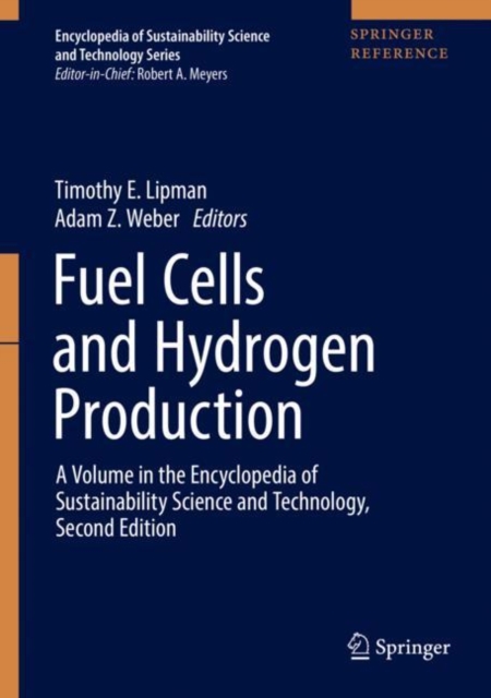 Fuel Cells and Hydrogen Production : A Volume in the Encyclopedia of Sustainability Science and Technology, Second Edition, Hardback Book
