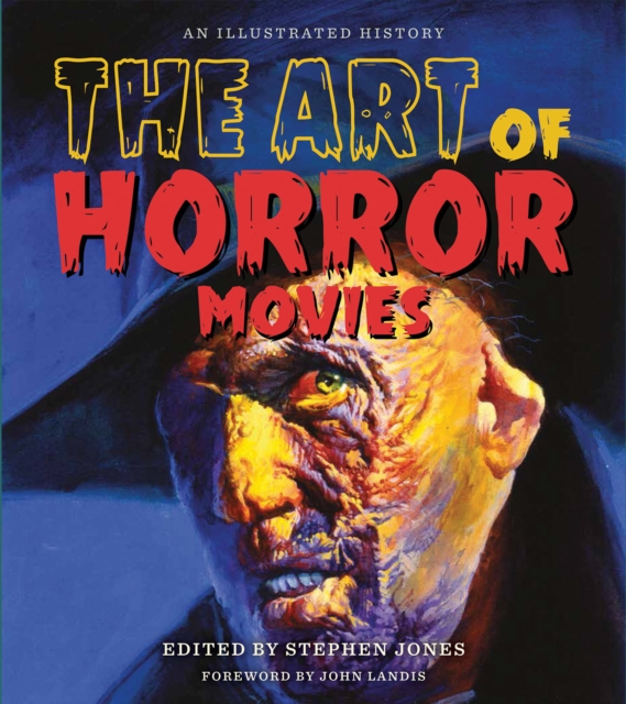 The Art of Horror Movies : An Illustrated History, Hardback Book