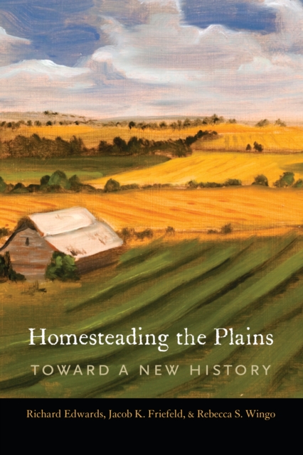 Homesteading the Plains : Toward a New History, EPUB eBook