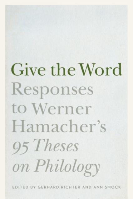Give the Word : Responses to Werner Hamacher's "95 Theses on Philology", Hardback Book