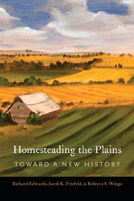Homesteading the Plains : Toward a New History, Paperback / softback Book