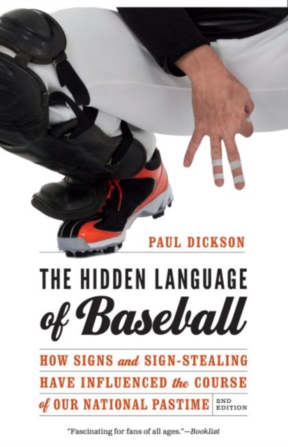The Hidden Language of Baseball : How Signs and Sign-Stealing Have Influenced the Course of Our National Pastime, Paperback / softback Book