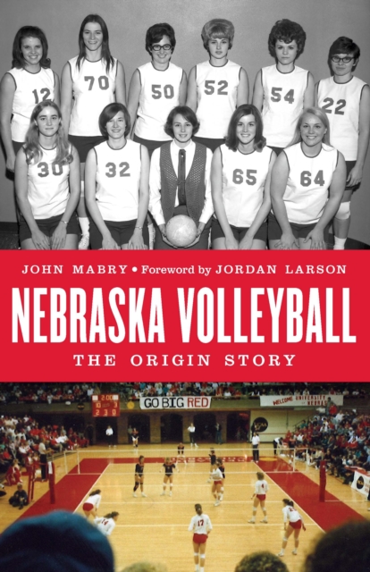 Nebraska Volleyball : The Origin Story, Hardback Book
