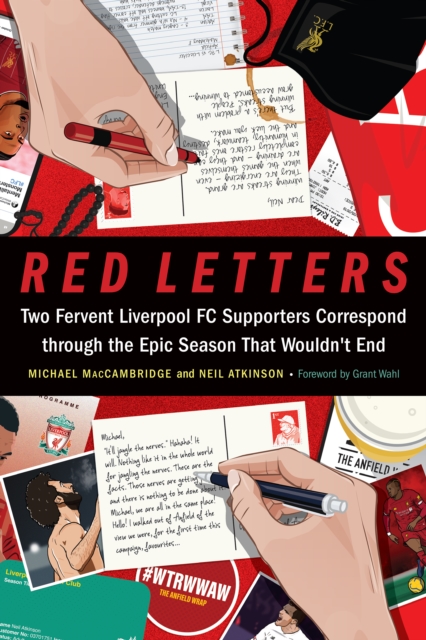 Red Letters : Two Fervent Liverpool FC Supporters Correspond through the Epic Season That Wouldn't End, Hardback Book