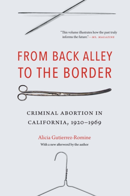 From Back Alley to the Border : Criminal Abortion in California, 1920-1969, Paperback / softback Book