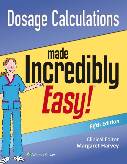 Dosage Calculations Made Incredibly Easy, Paperback / softback Book
