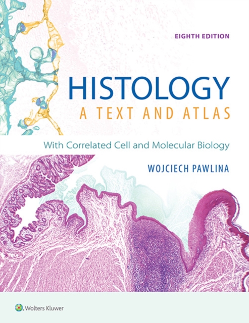 Histology: A Text and Atlas : With Correlated Cell and Molecular Biology, EPUB eBook
