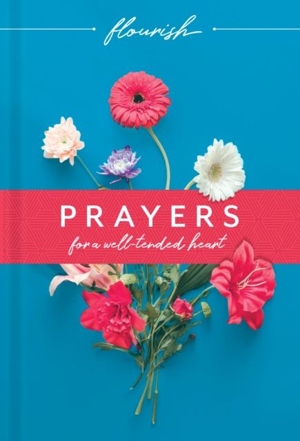 Flourish: Prayers for a Well-Tended Heart, EPUB eBook