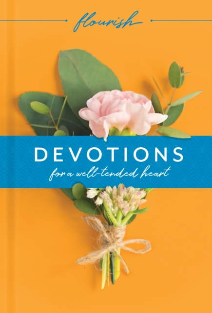 Flourish: Devotions for a Well-Tended Heart, EPUB eBook