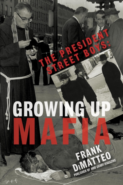 The President Street Boys : Growing Up Mafia, EPUB eBook
