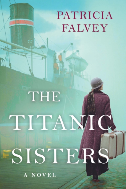 The Titanic Sisters : A Riveting Story of Strength and Family, EPUB eBook