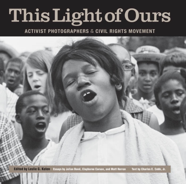 This Light of Ours : Activist Photographers of the Civil Rights Movement, EPUB eBook