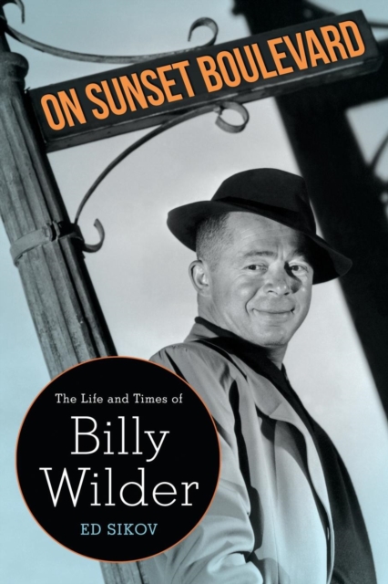 On Sunset Boulevard : The Life and Times of Billy Wilder, PDF eBook