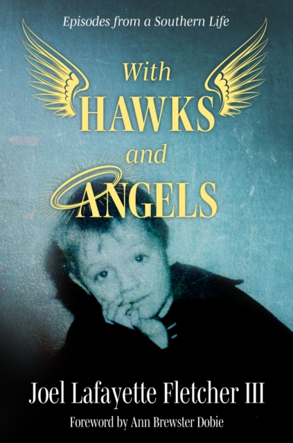 With Hawks and Angels : Episodes from a Southern Life, PDF eBook