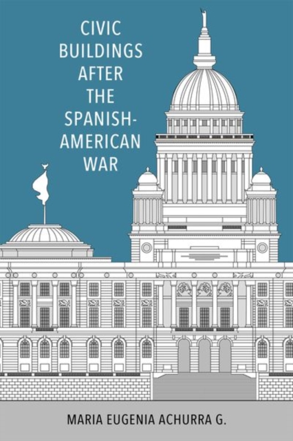 Civic Buildings after the Spanish-American War, Hardback Book