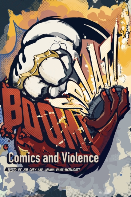 BOOM! SPLAT! : Comics and Violence, Hardback Book