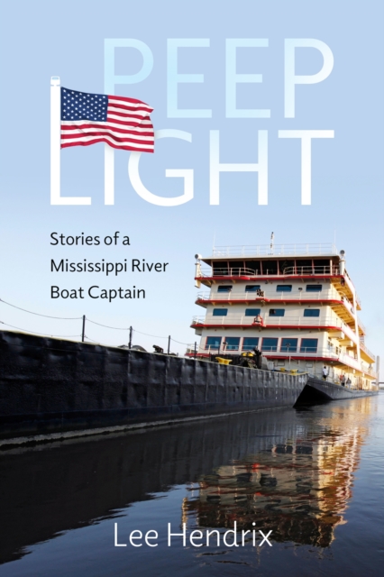 Peep Light : Stories of a Mississippi River Boat Captain, Paperback / softback Book
