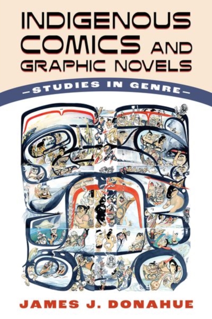 Indigenous Comics and Graphic Novels : Studies in Genre, Hardback Book