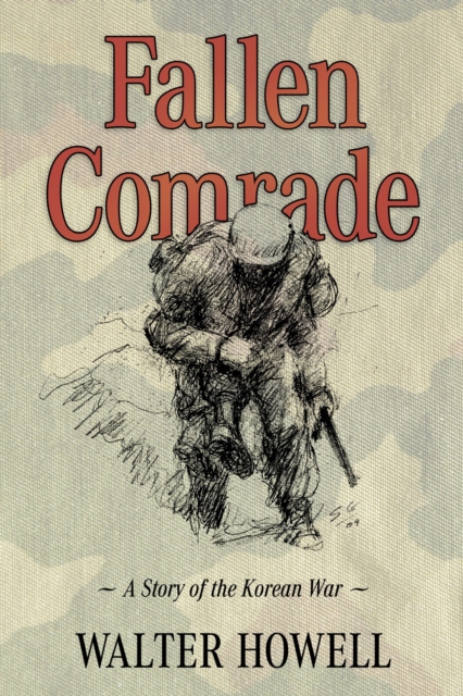 Fallen Comrade : A Story of the Korean War, Hardback Book