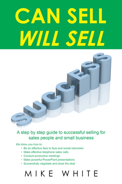 Can Sell.... Will Sell : A Step by Step Guide to Successful Selling for Sales People and Small Business, EPUB eBook
