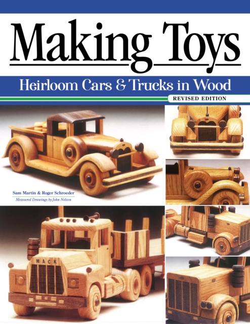Making Toys, Revised Edition : Heirloom Cars & Trucks in Wood, Paperback / softback Book