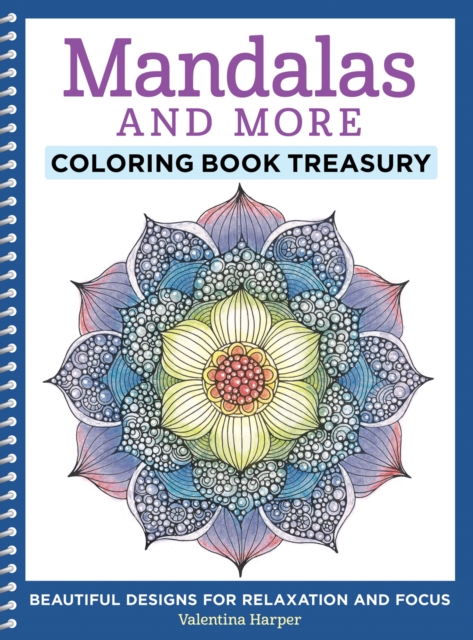 Mandalas and More Coloring Book Treasury : Beautiful Designs for Relaxation and Focus, Paperback / softback Book