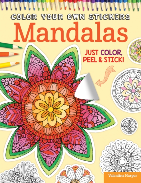 Color Your Own Stickers Mandalas : Just Color, Peel & Stick, Stickers Book