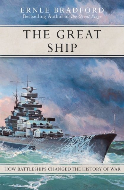 The Great Ship : How Battleships Changed the History of War, Paperback / softback Book