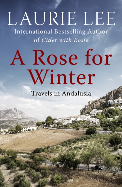 A Rose for Winter : Travels in Andalusia, EPUB eBook