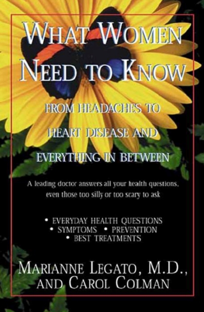 What Women Need to Know : From Headaches to Heart Disease and Everything in Between, Paperback / softback Book