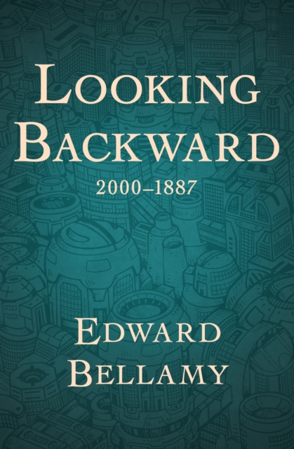 Looking Backward, 2000-1887, EPUB eBook