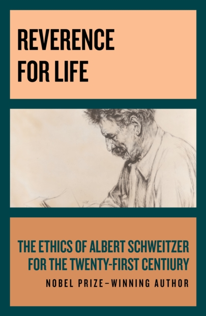 Reverence for Life : The Ethics of Albert Schweitzer for the Twenty-First Century, EPUB eBook
