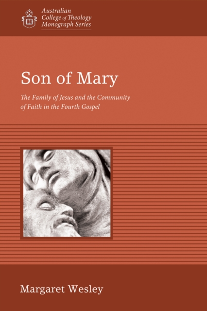 Son of Mary : The Family of Jesus and the Community of Faith in the Fourth Gospel, EPUB eBook